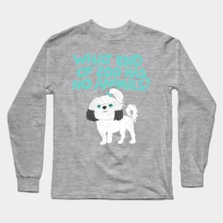 What Kind of Zoo has No Animals? A Shih Tzu Long Sleeve T-Shirt